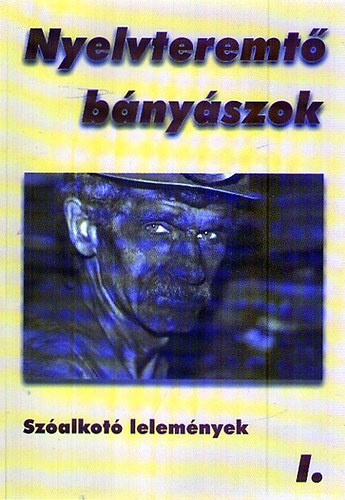 Nyelvteremtő bányászok I-II.