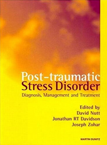 David Nutt, Jonathan RT Davidson, Joseph Zohar - Post-traumatic Stress Disorder - Diagnosis, Management and Treatment