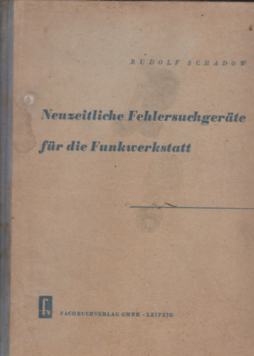 Rudolf Schadow - Neuzeitliche Fehlersuchgeräte für die Funkwerkstatt