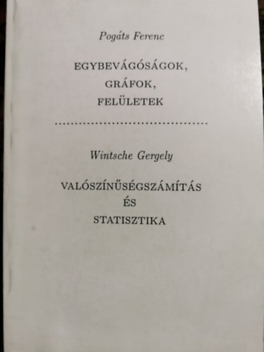 Pogts Ferenc, Wintsche Gergely - Egybevgsgok, grfok, felletek - Valsznsgszmts s statisztika