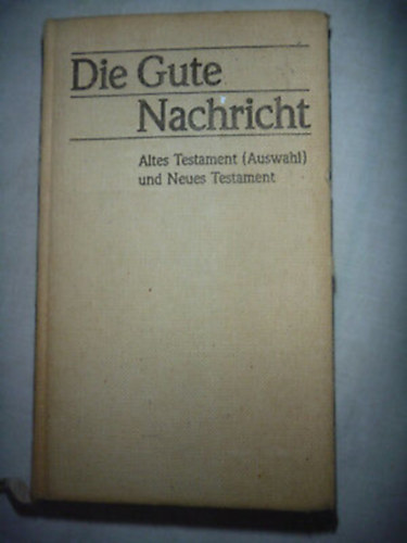Die Gute Nachricht - Altes Testament (Auswahl) und Neues Testament