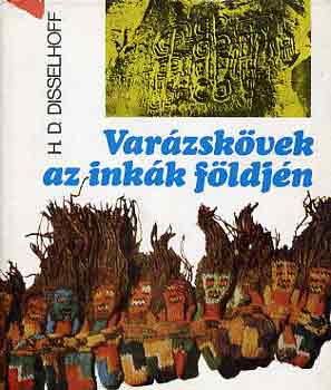 H.D. Disselhoff - Var�zsk�vek az ink�k f�ldj�n