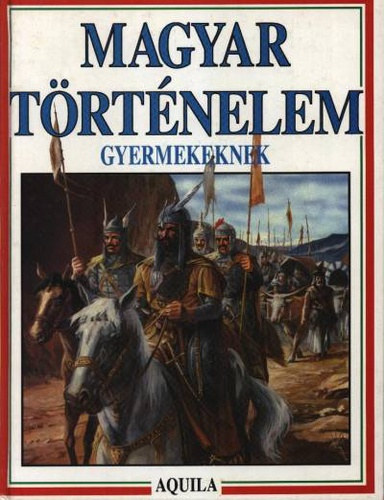 Tth Dra, GRAFIKUS Bera Kroly -  Ifj. Bera Kroly - Magyar trtnelem gyermekeknek