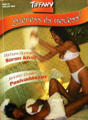 Barbara Dunlop, Jennifer Crusie - Soron kívül + Pasivadászat (Tiffany - Szeress és nevess 2. szám)