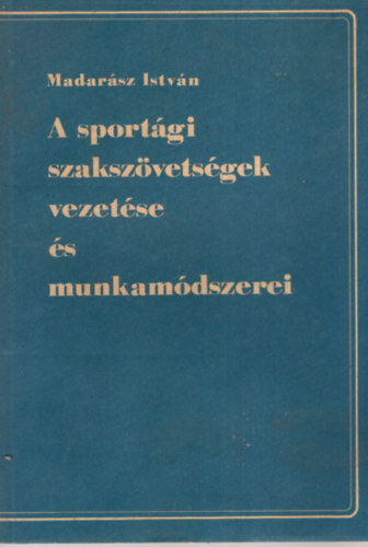 A sportgi szakszvetsgek vezetse s munkamdszerei