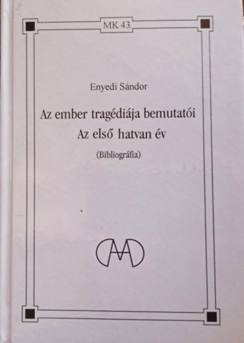 Enyedi Sndor - Az ember tragdija bemutati: Az els hatvan v (bibliogrfia)