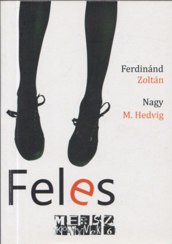 Ferdinánd Zoltán, Nagy M. Hedvig - Feles