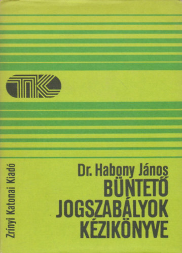 Dr. Habony Jnos - Bntet jogszablyok kziknyve