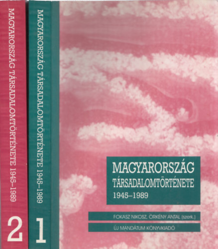Fokasz Nikosz-rkny Antal - Magyarorszg trsadalomtrtnete 1945-1989 I-II.
