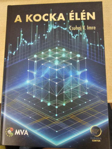 Dr. Csuhaj Varj� Imre - A kocka �l�n - Kock�zati t�ke: Befektet�sek �s emberek