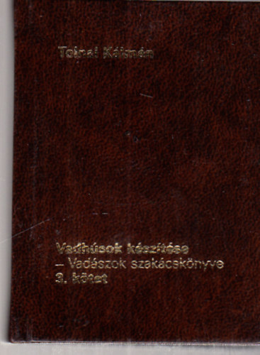 Tolnai Klmn - Vadhsok ksztse (miniknyv)- Vadszok szakcsknyve 3.