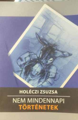 Holczi Zsusza - Nem mindennapi trtnetek