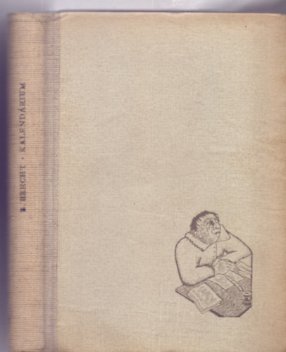 Bertolt Brecht - Kalendrium - Rgi s j histrik (Franz Haacken grafikusmvsz fametszeteivel)