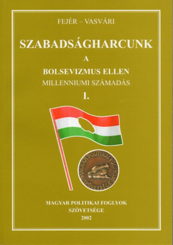 Fejr Dnes- Vasvri Vilmos - Szabadsgharcunk a bolsevizmus ellen (Millenniumi szmads) I.