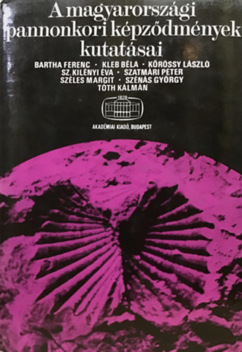 Bartha-Kleb-K�r�ssy-Sz�les-T�t - A magyarorsz�gi pannonkori k�pz�dm�nyek kutat�sai