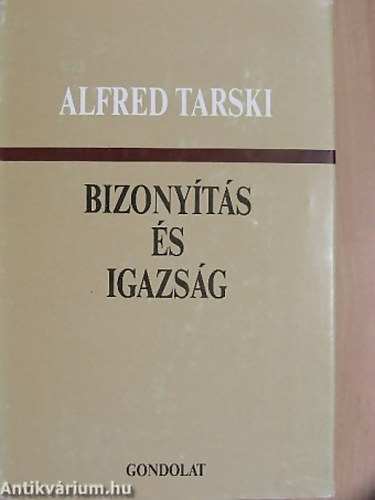Tarski Alfréd - Bizonyítás és igazság - Válogatott tanulmányok
