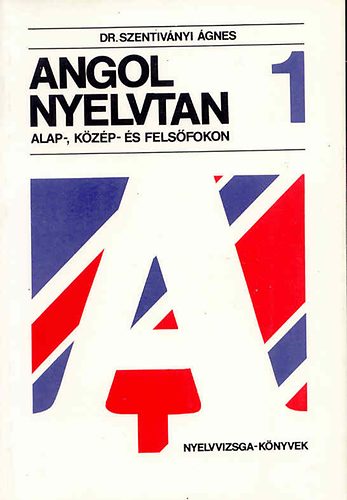 Dr. Szentivnyi gnes - Angol nyelvtan alap-, kzp- s felsfokon I-II.