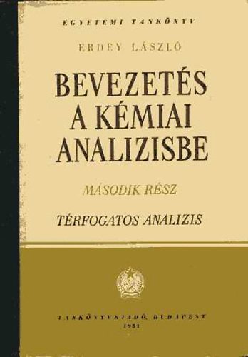 Erdey Lszl - Bevezets a kmiai analzisbe II. Trfogatos analzis
