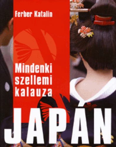 Ferber Katalin - Mindenki szellemi kalauza: Japn