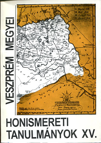 Hadnagy László - Veszprém megyei honismereti tanulmányok XV.