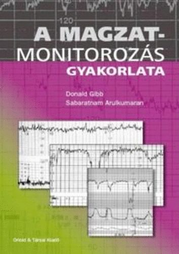 Donald Gibb; Sabaratnam Arulkumaran - A magzatmonitorozs gyakorlata