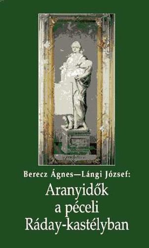 L�ngi J�zsef Berecz �gnes - Aranyid�k a p�celi R�day-kast�lyban