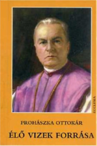 Dr. Proh�szka Ottok�r - �l� vizek forr�sa