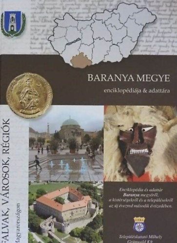 Baranya megye enciklopédiája & adattára (Falvak, régiók, városok Magyarországon 2.)