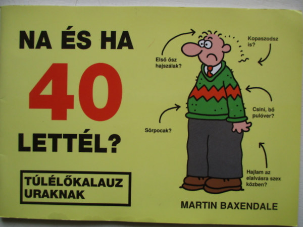 Martin Baxendale - Na �s ha 40 lett�l? - T�l�l�kalauz uraknak