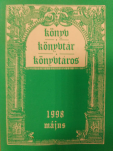 Gyri Erzsbet (szerk.), Sz. Nagy Lajos szerk., Vajda Kornl szerk. - Knyv, Knyvtr, Knyvtros 1998 / mjus