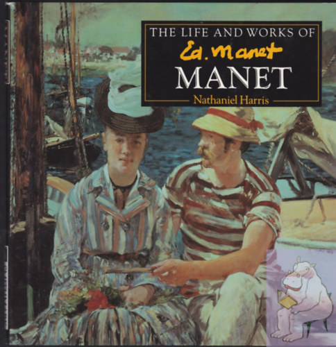 Nathaniel Harris - The life and works of Manet