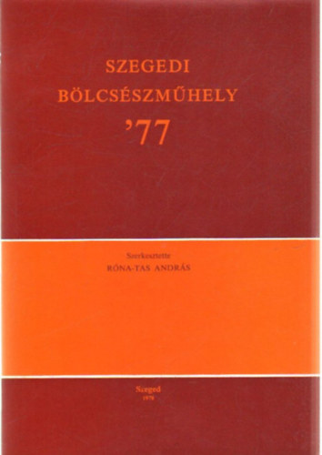Rna-Tas Andrs (szerk.) - Szegedi Blcsszmhely '77