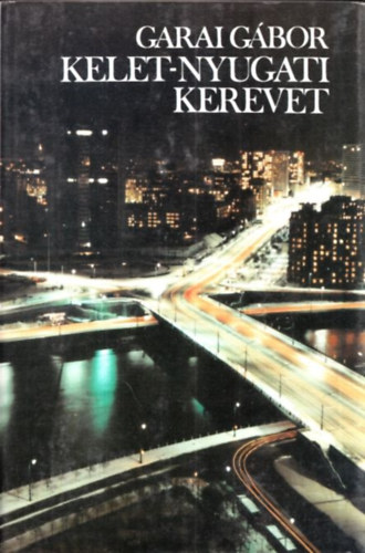 Garai Gbor - Kelet-nyugati kerevet (Bertha Bulcsunak dediklt pldny)