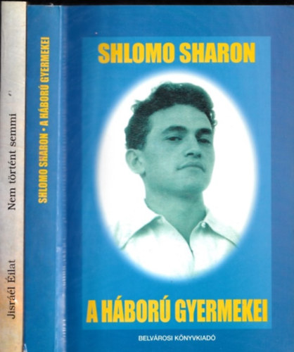 Shlomo Sharon, Jisrl ilat - A hbor gyermekei + Nem trtnt semmi (2 db)