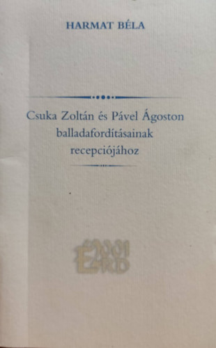 Harmat Bla (szerk.) - Csuka Zoltn s Pvel goston balladafordtsainak recepcijhoz