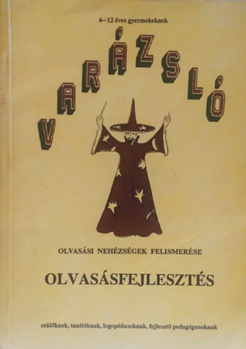 Laczk Mria; Dr. Gsy Mria - Varzsl. Olvassfejleszts. Olvassi nehzsgek felismerse 1- 6 o.