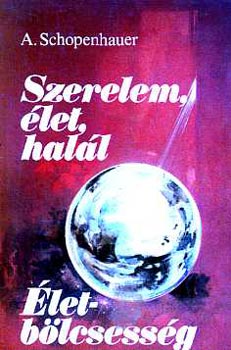 Arthur Schopenhauer - Szerelem, let, hall - letblcsessg
