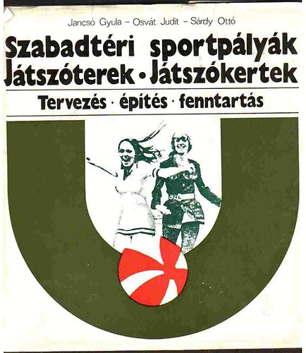 Jancs-Osvt-Srdy - Szabadtri sportplyk Jtszterek - Jtszkertek