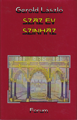 Gerold L�szl� - Sz�z �v sz�nh�z. Dr�ma �s sz�nj�tsz�s Szabadk�n a XIX. sz�zadban (1816-1918)