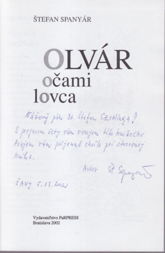Stefan Spanyár - Olvár Ocami lovca ( szlovák vadászkönyv ) Olvár a vadászszemével - dedikált