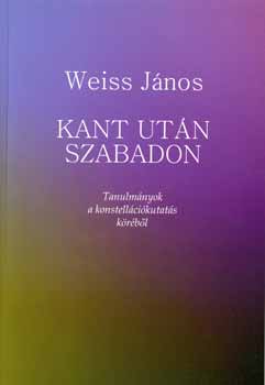 Weiss Jnos - Kant utn szabadon - Tanulmnyok a konstellcikutats krbl