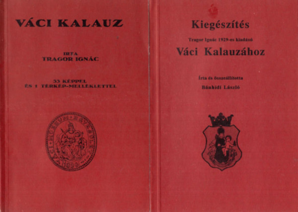 Tragor Ign�c, B�nhidi L�szl� - V�ci Kalauz - Kieg�sz�t�s Tragor Ign�c 1929-es kiad�s� V�ci Kalauz�hoz I-II. k�tet
