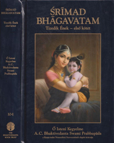 A. C. Bhaktivedanta Swami Prabhupáda - Shrímad Bhágavatam - Tizedik ének - első kötet