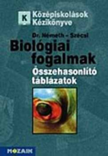 N�meth E.; Sz�csi Sz. - Biol�giai fogalmak �s �sszehasonl�t� t�bl�zatok MS-3101