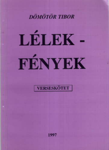 Dömötör Tibor - Lélekfények - Verseskötet