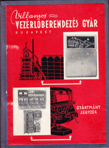 Karai György - Villamos Vezérlőberendezés Gyár Budapest - Gyártmány Jegyzék