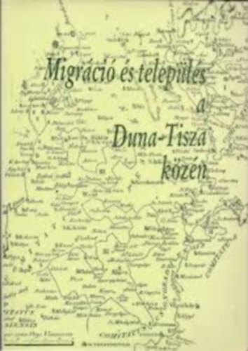 Juhsz Antal (Szerk.) - Migrci s telepls a Duna-Tisza kzn