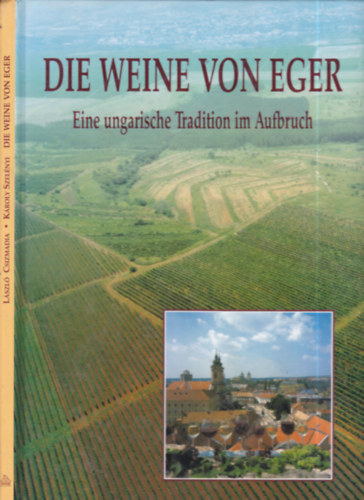 Csizmadia Lszl, Szelnyi Kroly - Die Weine von Eger