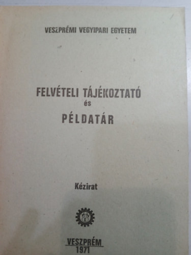 Felvételi tájékoztató és példatár - Veszprémi Vegyipari Egyetem