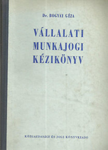 dr. Bogyay Gza - Vllalati munkajogi kziknyv